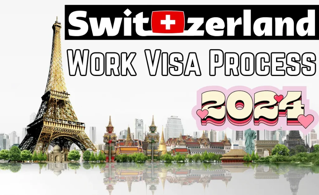 Switzerland Work Visa Process 2024