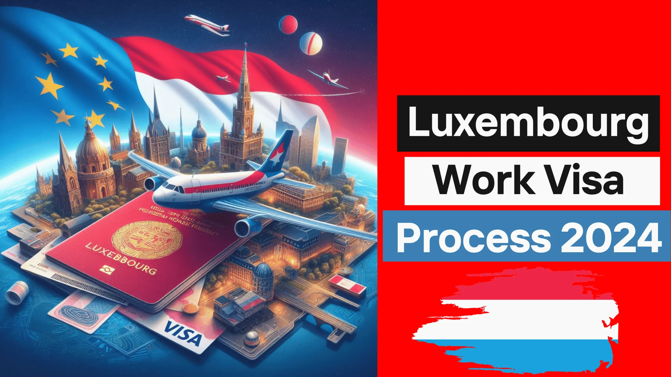 Luxembourg Work Visa Process 2024 (Types, Benefits & Procedure)