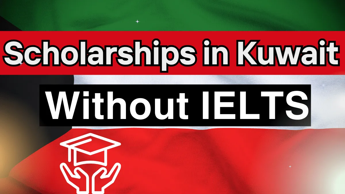 Scholarships in Kuwait Without IELTS 2024: Study in Kuwait