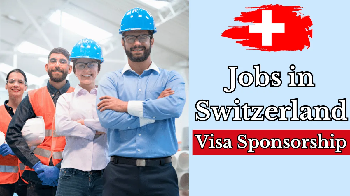 Visa Sponsorship Jobs in Switzerland 2024