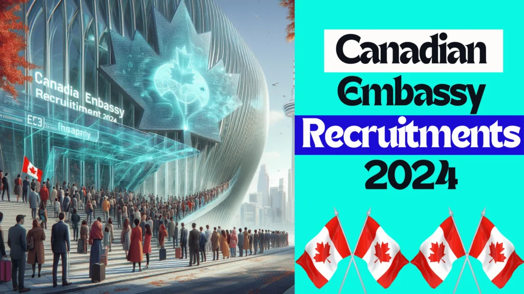 Canadian Embassy Recruitment 2024: Online Application