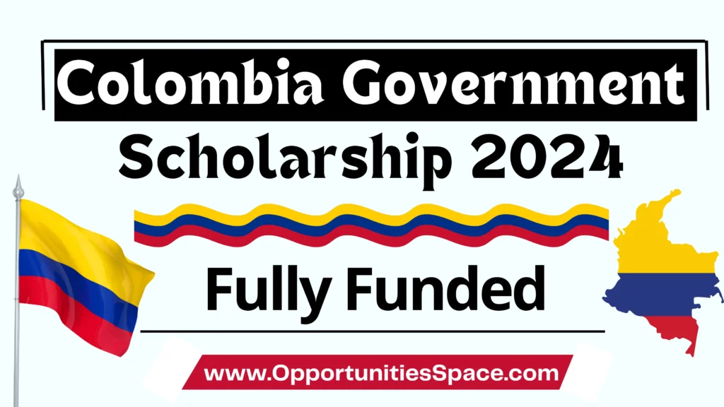 Colombia Government Scholarship (Fully Funded) 2024