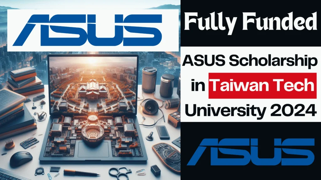 Fully Funded ASUS Scholarship in Taiwan Tech University 2024