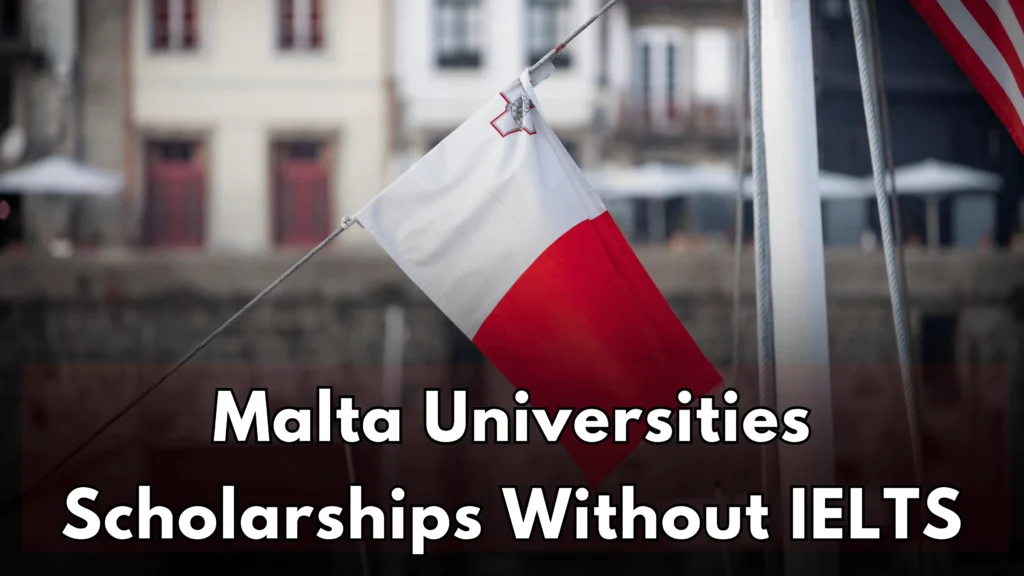 Malta Universities Scholarships Without IELTS 2024