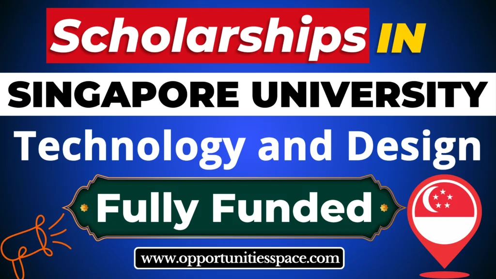 Scholarships in Singapore University of Technology and Design (Fully Funded)