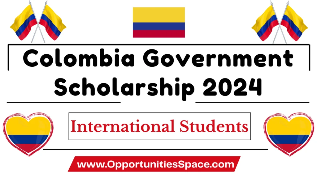 Colombia Government Scholarship 2024 For International Students