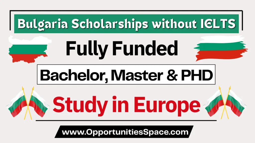 Fully Funded Bulgaria Scholarships without IELTS 2024