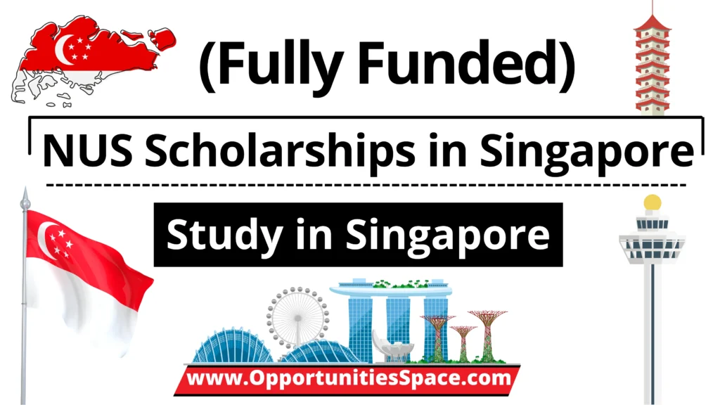 NUS Scholarships in Singapore 2024-2025 (Fully Funded)