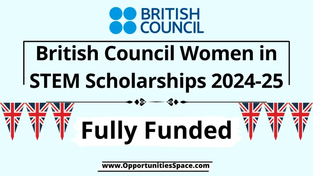 British Council Women in STEM Scholarships 2024-2025