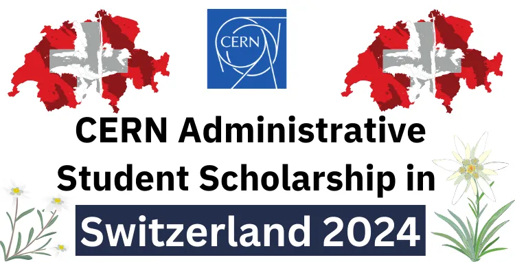 CERN Administrative Student Scholarship in Switzerland 2024