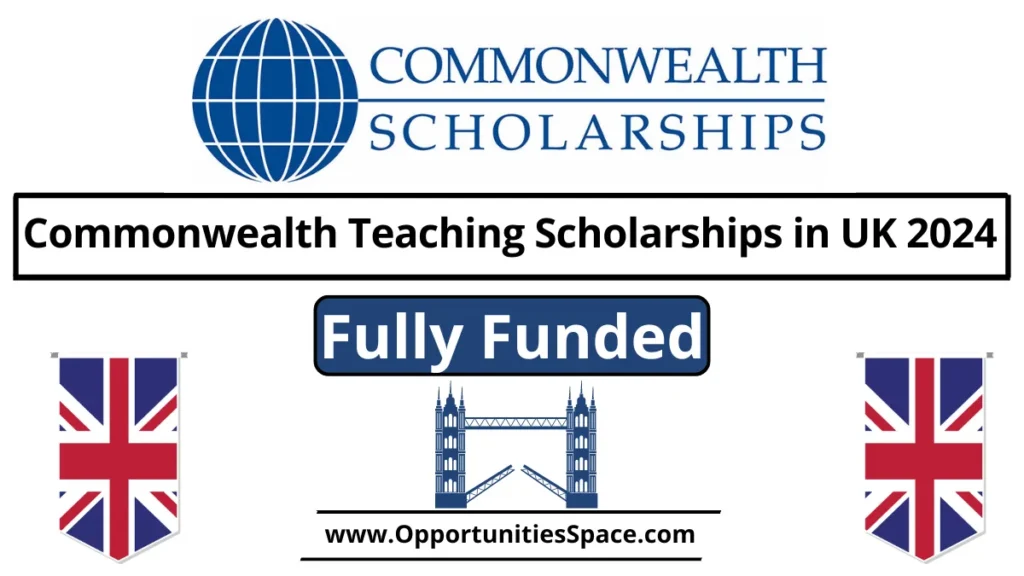 Commonwealth Teaching Scholarships in UK 2024