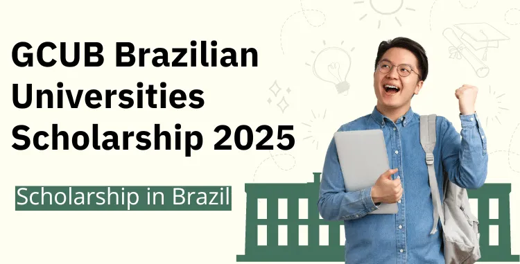 GCUB Brazilian Universities Scholarships 2025