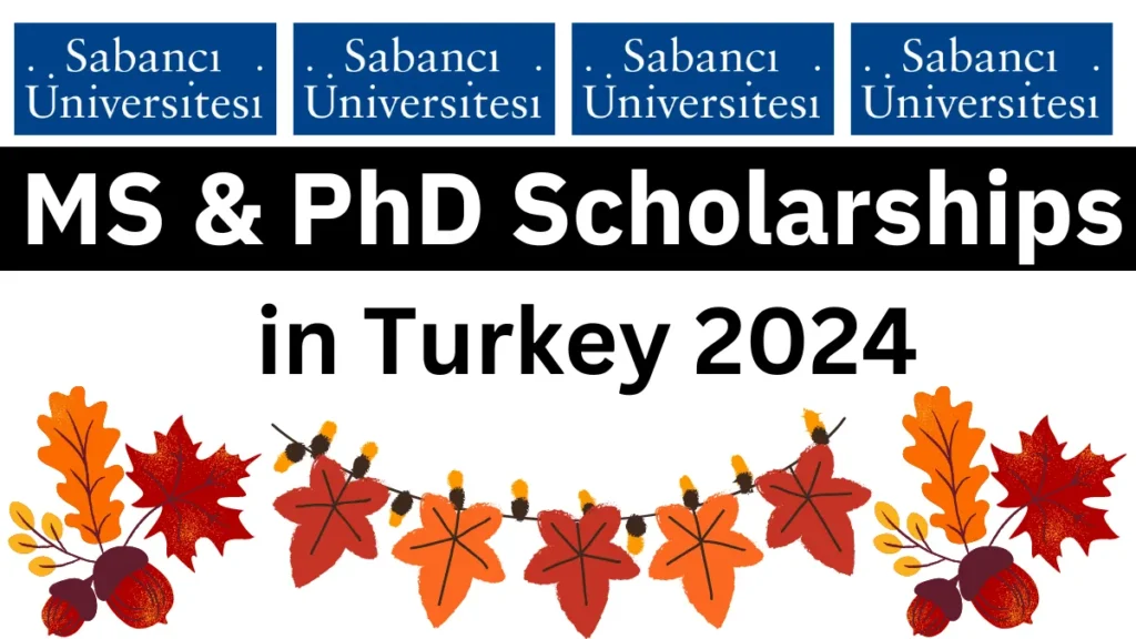 MS & PhD Scholarships at Sabanci University in Turkey 2024