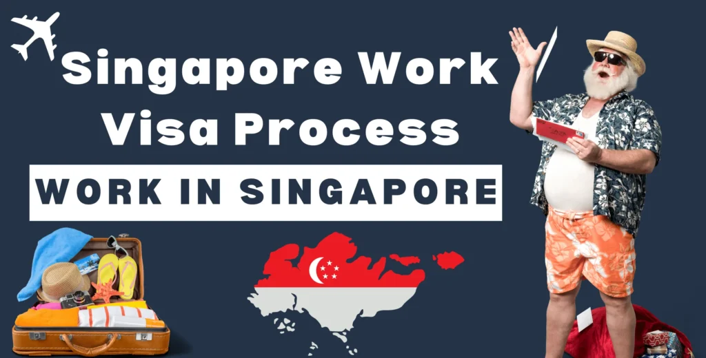 Singapore Work Visa Process 2024: Complete Guide