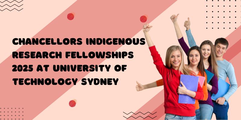 Chancellors Indigenous Research Fellowships at University of Technology Sydney 2025