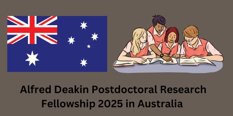 Alfred Deakin Postdoctoral Research Fellowship in Australia 2025