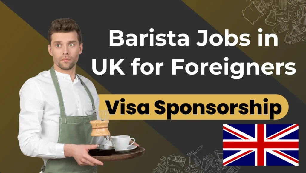 Barista Jobs in UK for Foreigners Visa Sponsorship 2024 (£8.60 - £11.44 Per Hour)