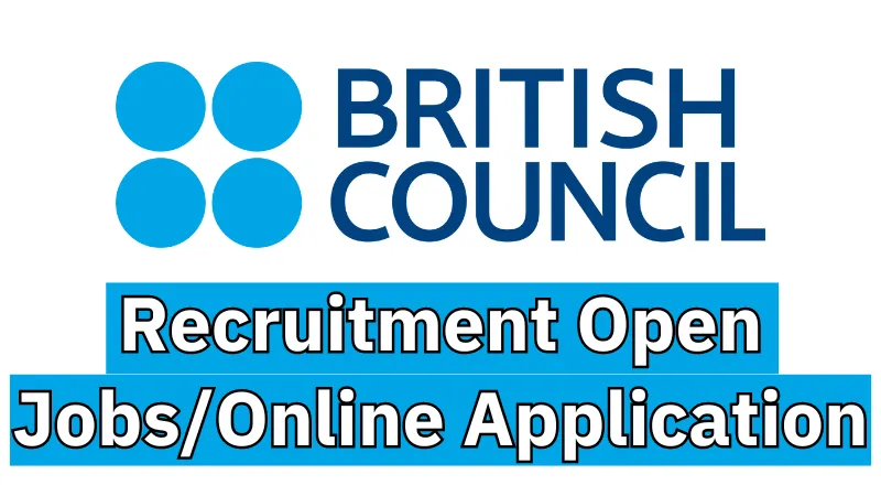 British Council Recruitment (July 2024): Open Jobs/Online Application