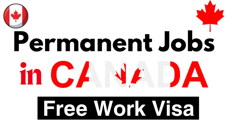 Permanent Jobs in Canada (July 2024) with Free Work Visa