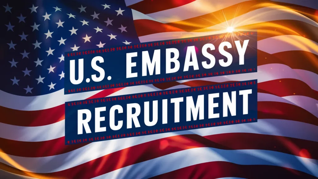 US Embassy Recruitment (July 2024): Open Jobs/Online Application