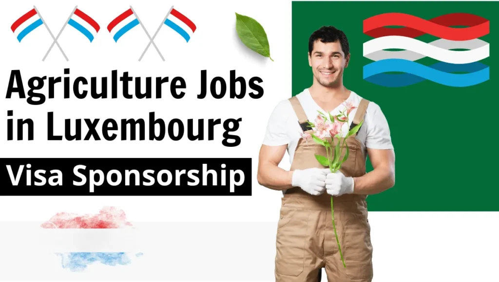 Agriculture Jobs in Luxembourg with Visa Sponsorship 2024 (€1800 to €2500 Per Month)