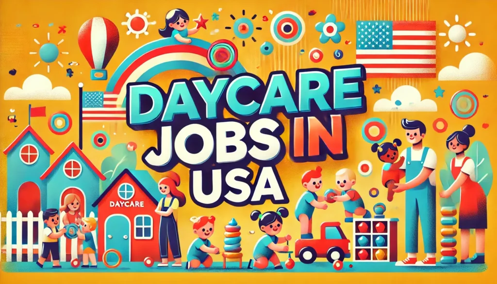 Daycare Jobs in USA with Visa Sponsorship 2024 