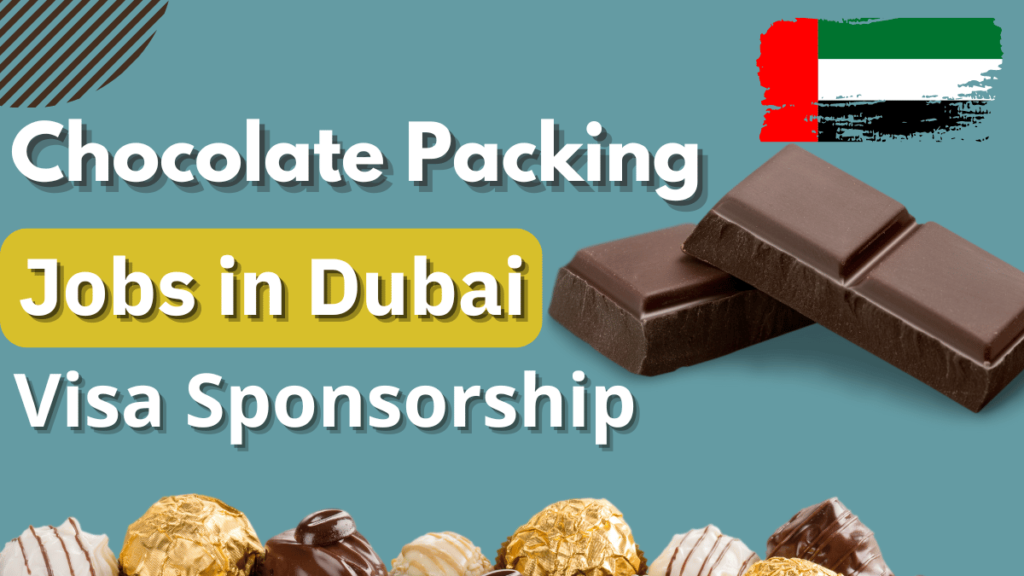 Visa Sponsorship Chocolate Packing Jobs in Dubai 2024 (AED 2,000 Per Month)