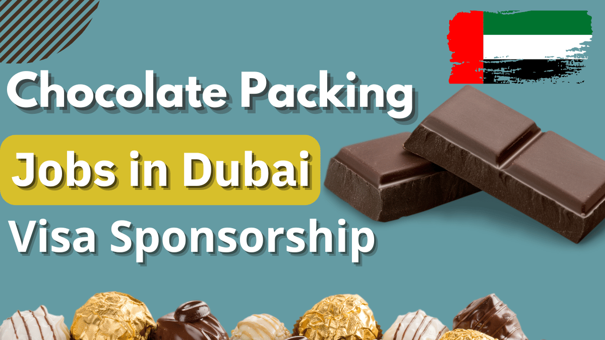 Visa Sponsorship Chocolate Packing Jobs in Dubai 2026 (AED 2,000 Per Month)