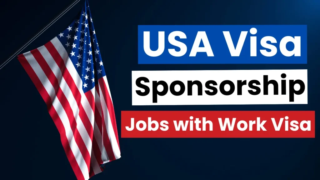 USA Visa Sponsorship Jobs 2025: FREE US WORK VISA