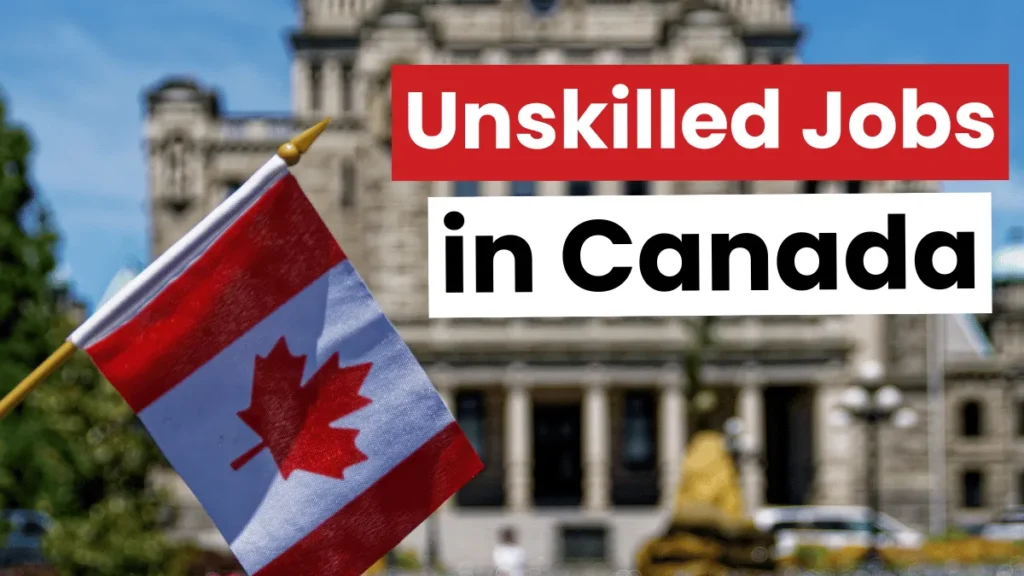 Unskilled Jobs in Canada with Visa Sponsorship 2025: ($23,000 to $40,000 Per Year)