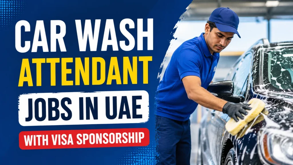 Car Wash Attendant Jobs in UAE with Visa Sponsorship